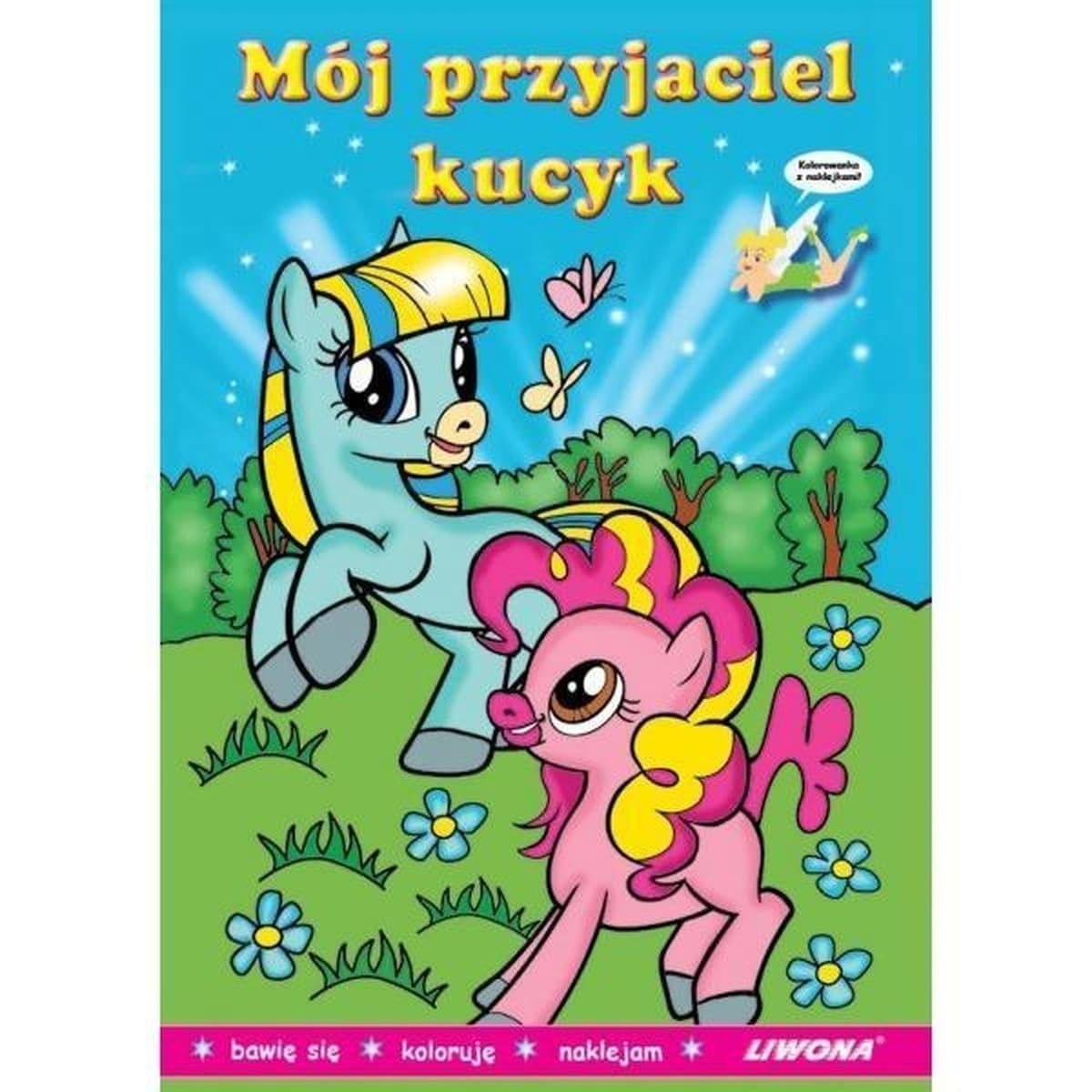 Mój Przyjaciel Kucyk Kolorowanka z Naklejkami Książka dla Dzieci