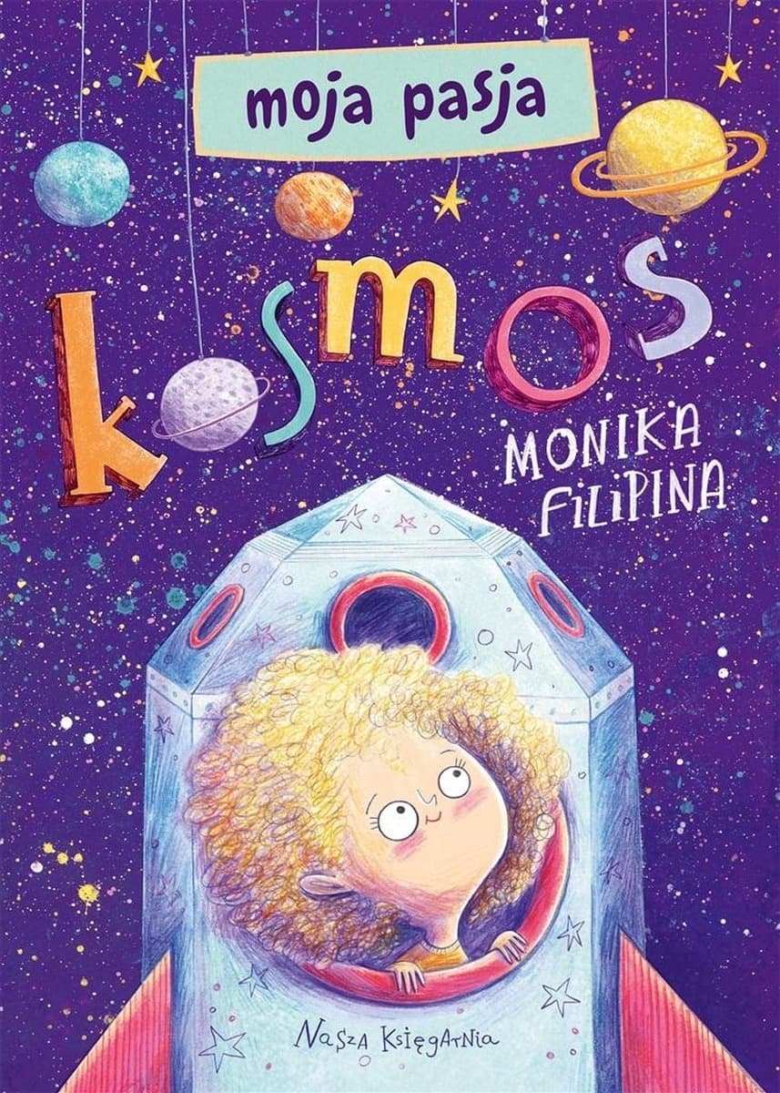 Moja pasja. Kosmos. Odkrywanie wszechświata dla dzieci
