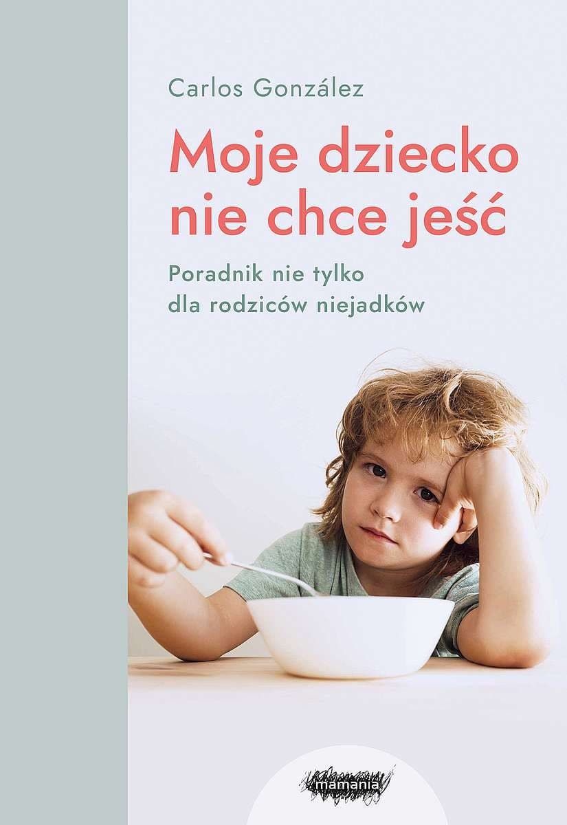 Moje dziecko nie chce jeść - poradnik dla rodziców 2022