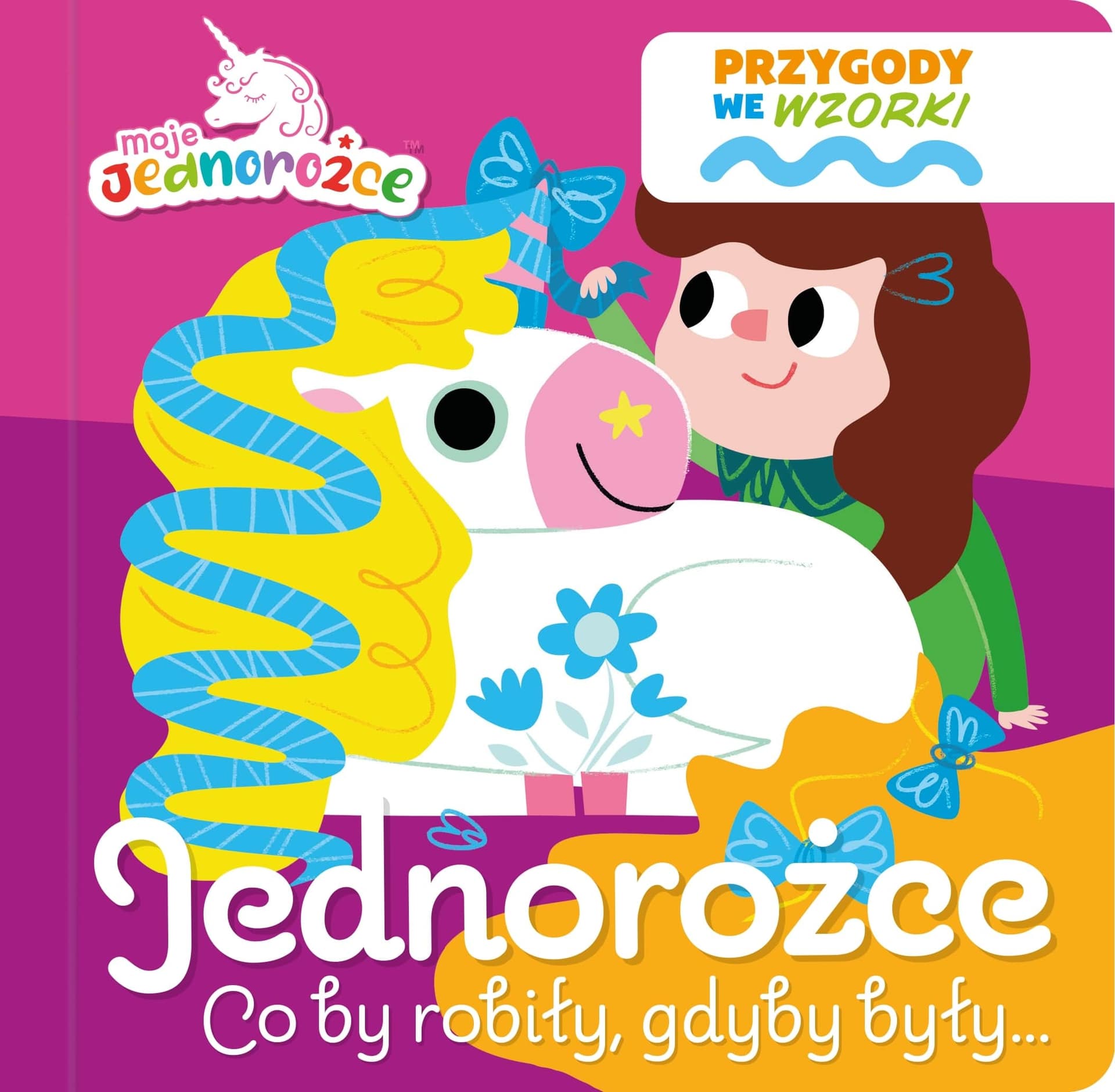 Moje Jednorożce. Jednorożce co by robiły, gdyby były…. Przygody we wzorki