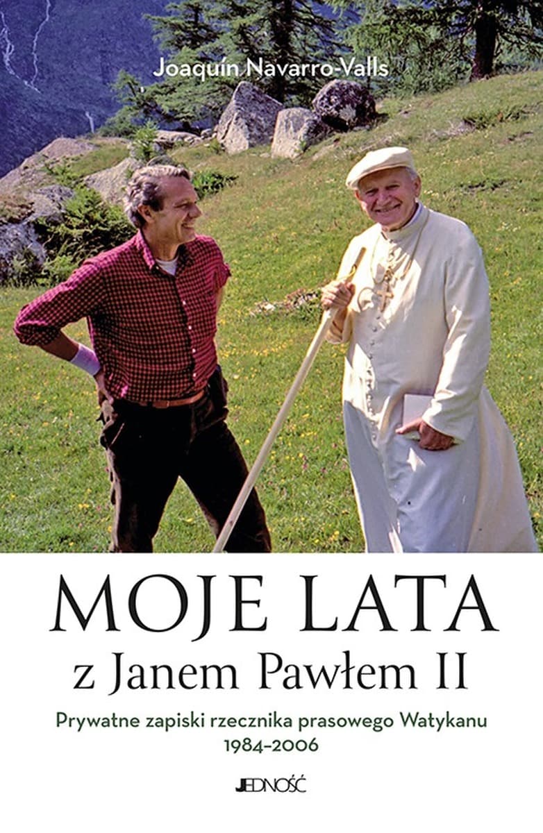 Moje lata z Janem Pawłem II - Prywatne zapiski Joaquin Navarro-Valls