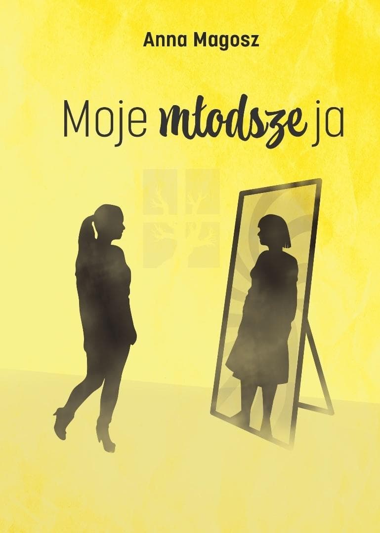 Moje młodsze ja - Anna Magosz powieść obyczajowa 176 stron