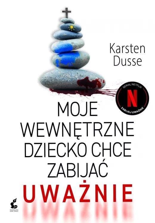 Moje wewnętrzne dziecko chce zabijać uważnie - Karsten Dusse książka kryminalna 464 strony