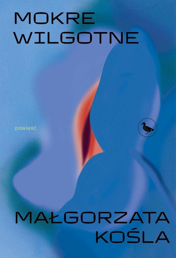 Mokre wilgotne - powieść Małgorzaty Kośli 276 stron