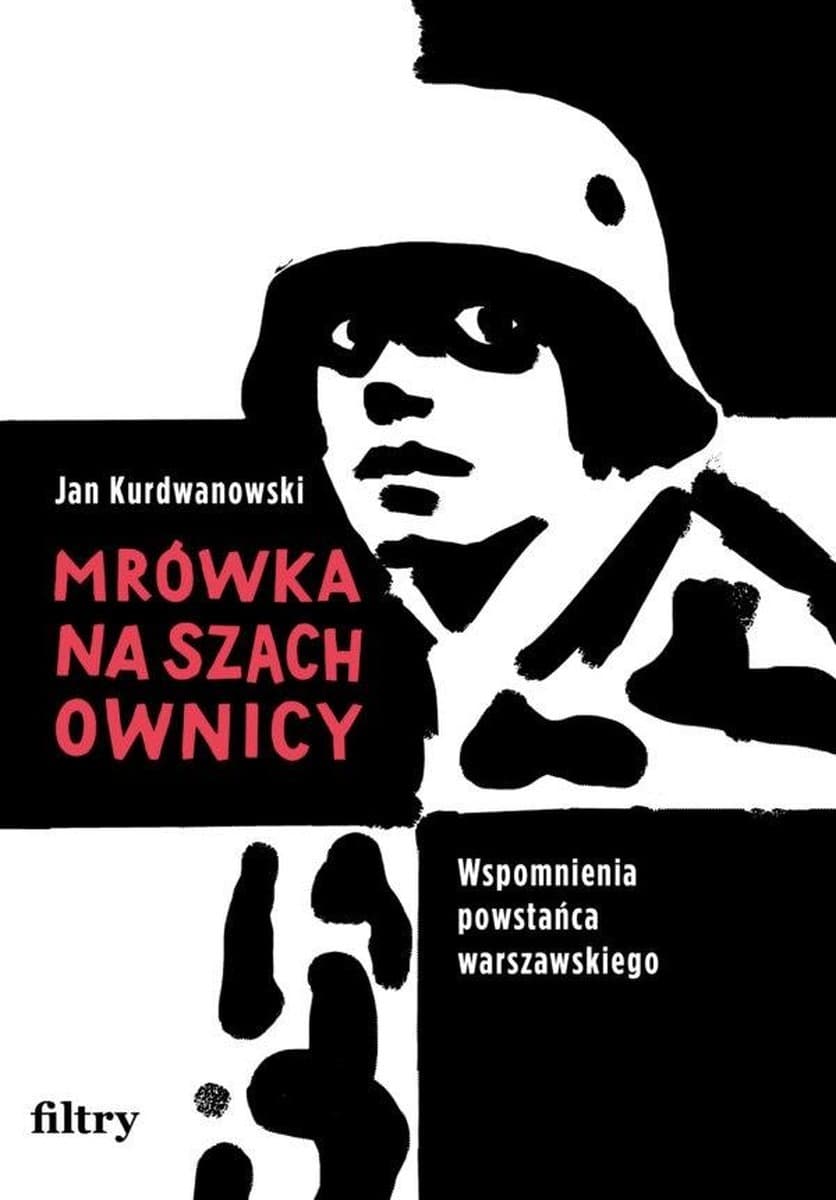 Mrówka na szachownicy - Jan Kurdwanowski - wspomnienia z Powstania Warszawskiego