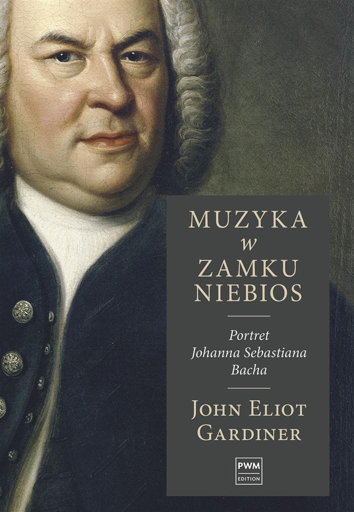 Muzyka w zamku niebios: Portret Johanna Sebastiana Bacha
