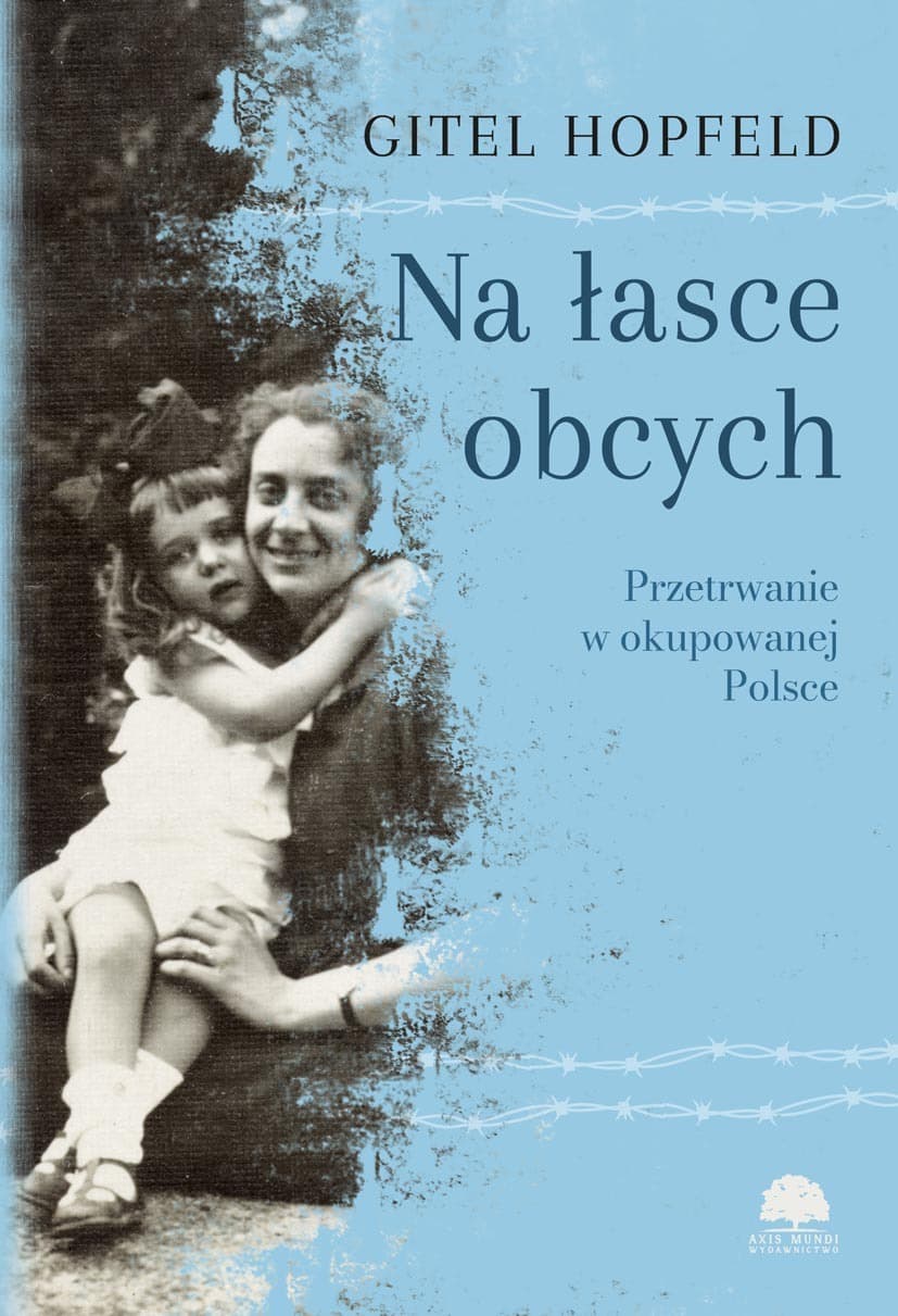 Na łasce obcych. Przetrwanie w okupowanej Polsce - Gitel Hopfeld