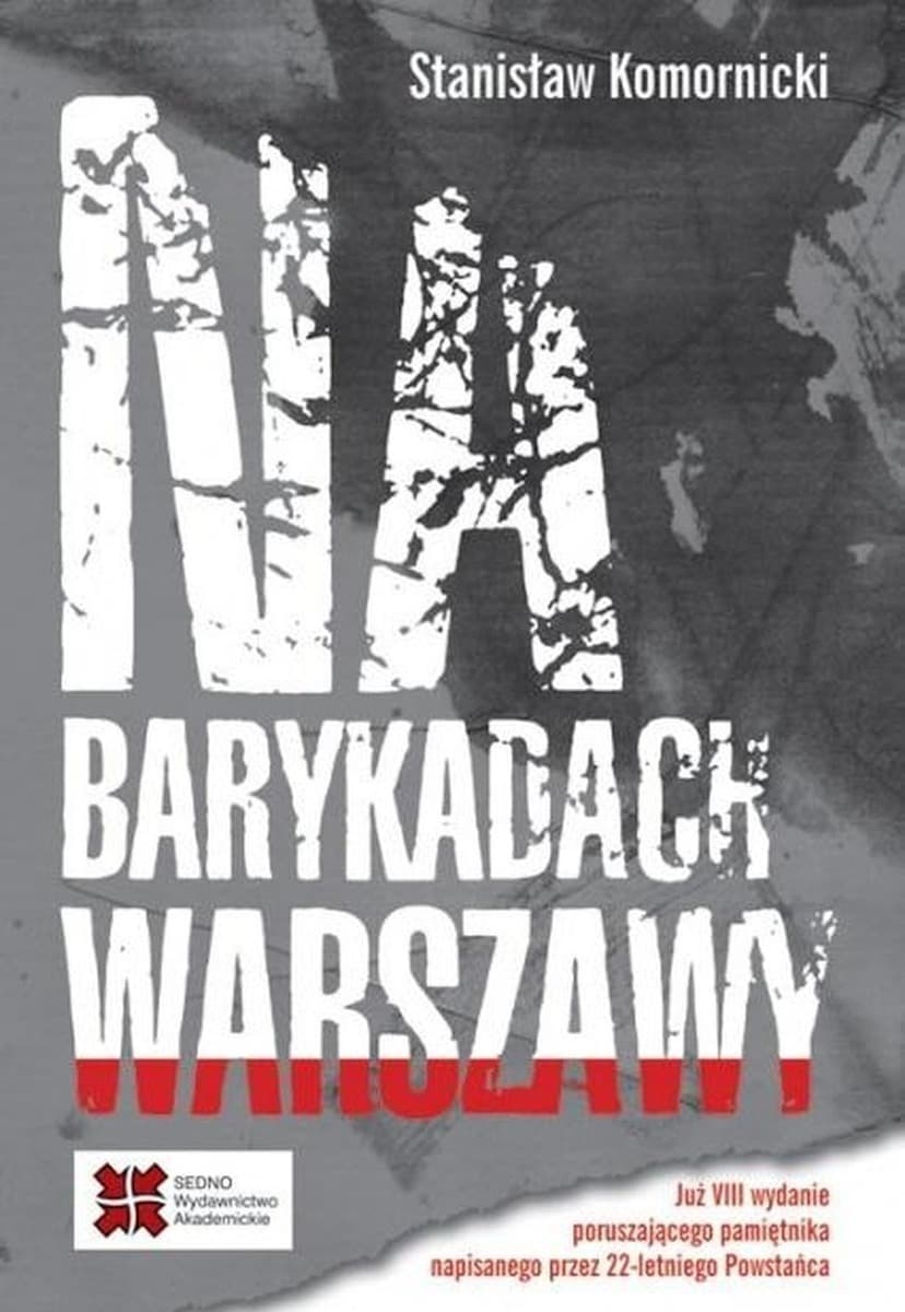 Na barykadach Warszawy - wspomnienia Stanisława Komornickiego