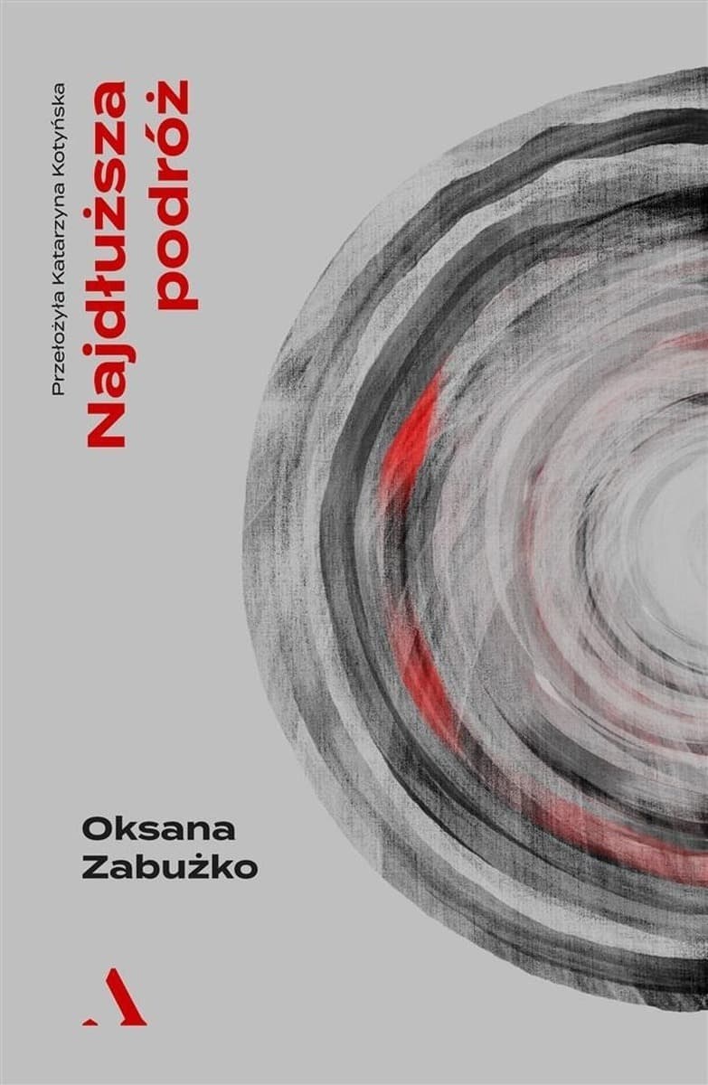 Najdłuższa podróż Oksany Zabużko - esej o Ukrainie