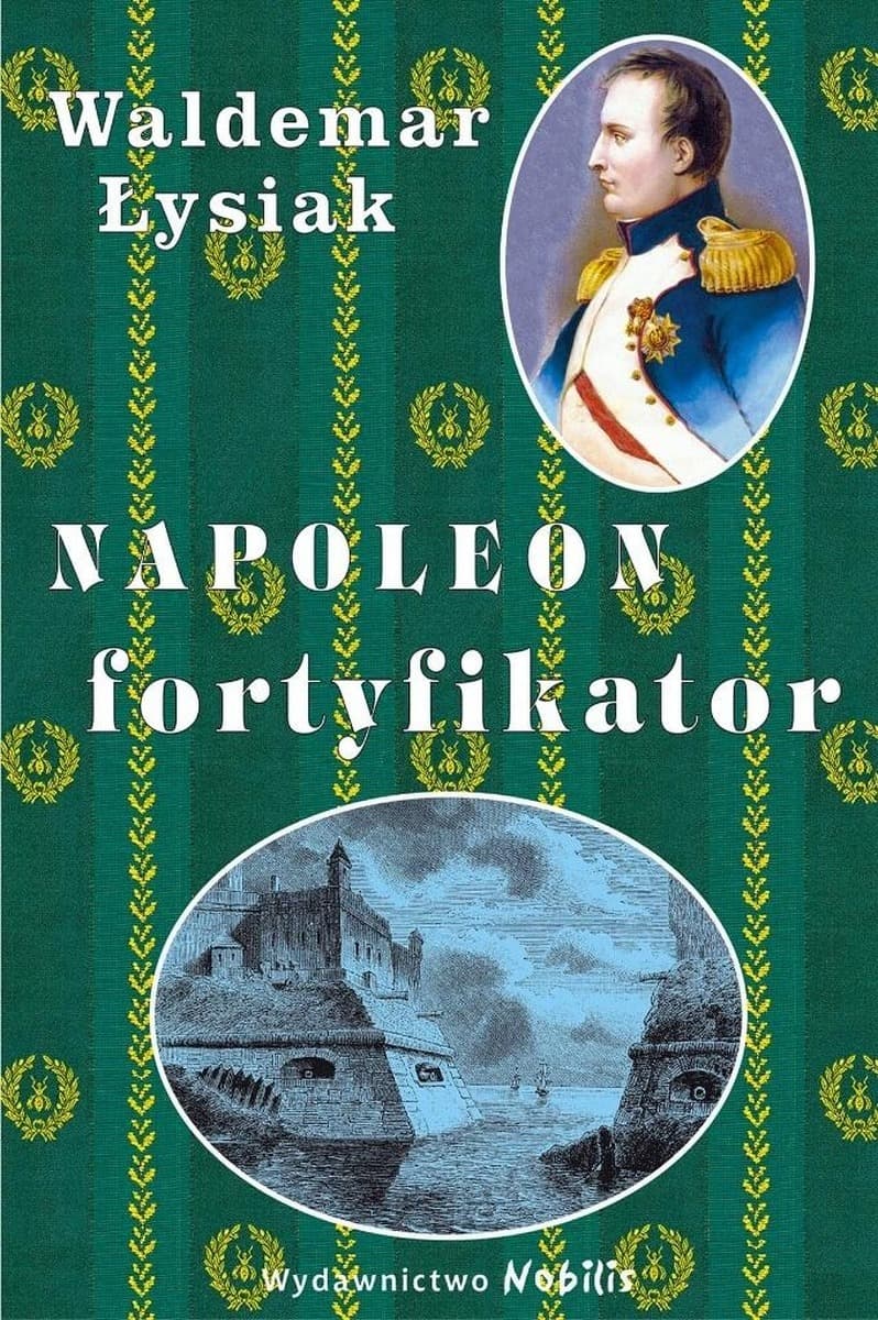 Napoleon Fortyfikator Nobilis - Waldemar Łysiak