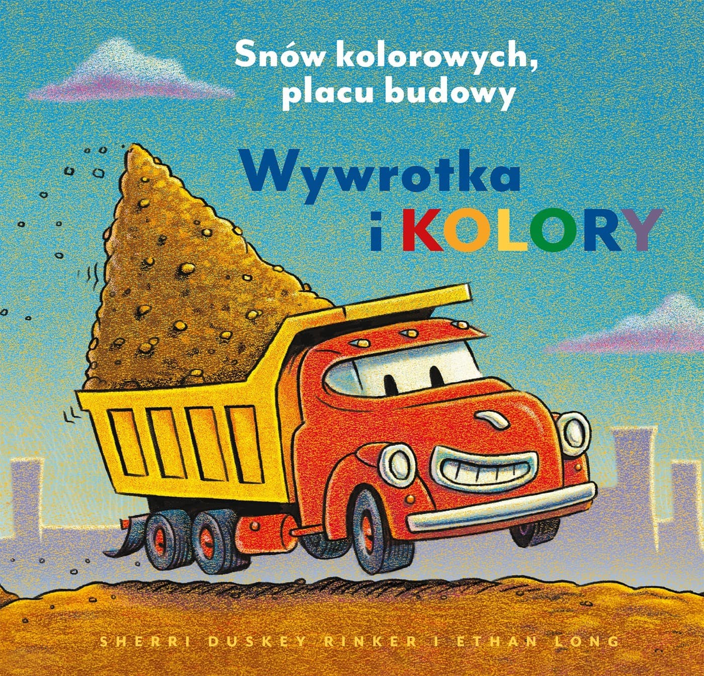 Nasza Księgarnia: Wywrotka i kolory - książka dla dzieci o maszynach i kolorach