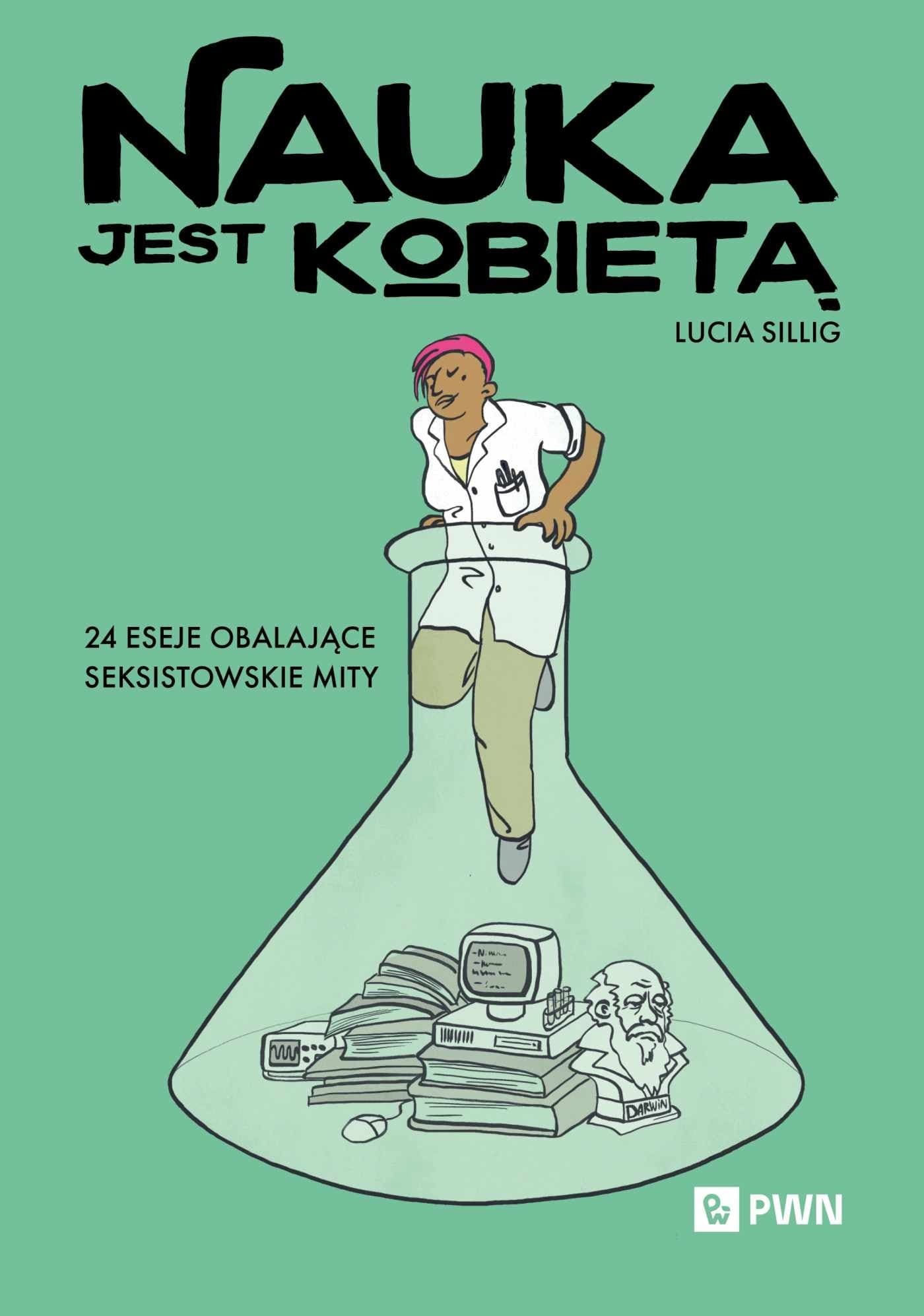 Nauka jest kobietą - 24 eseje obalające seksistowskie mity