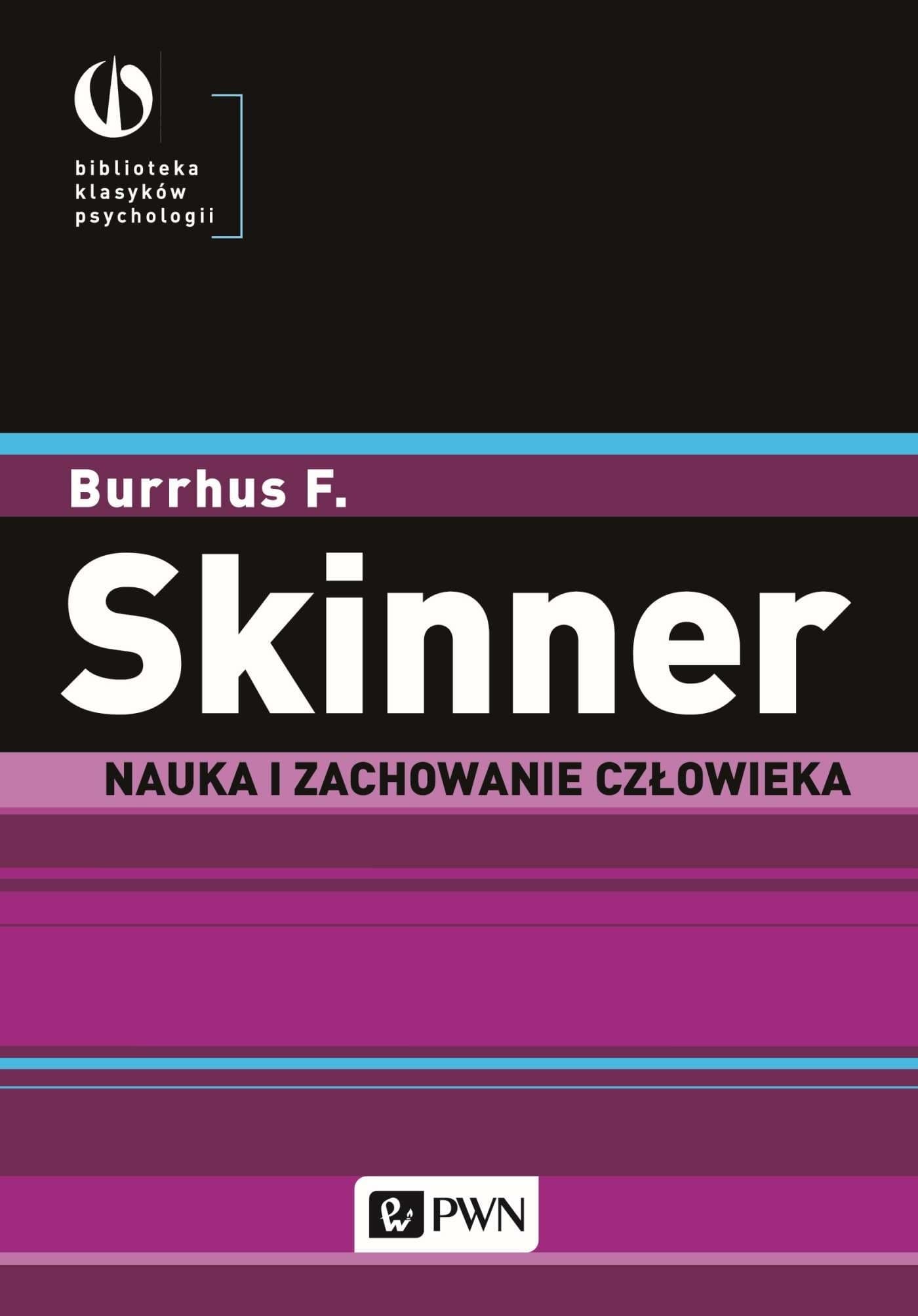 Nauka o zachowaniu człowieka Burrhus F. Skinner