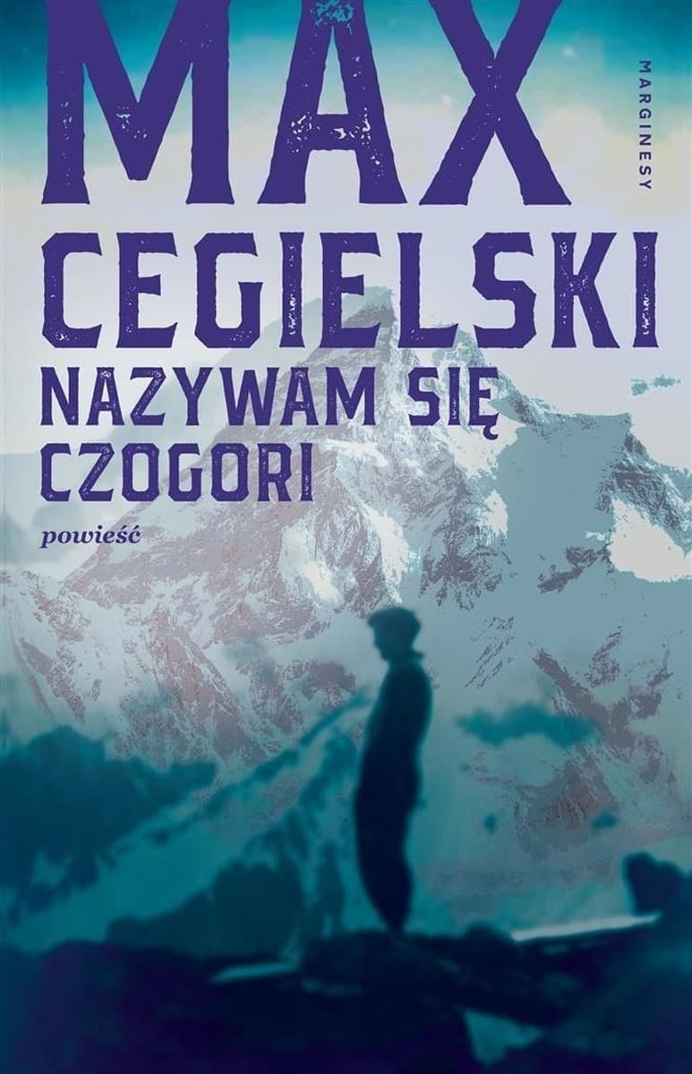 Nazywam się Czogori - powieść Max Cegielski, Magdalena Jankowska
