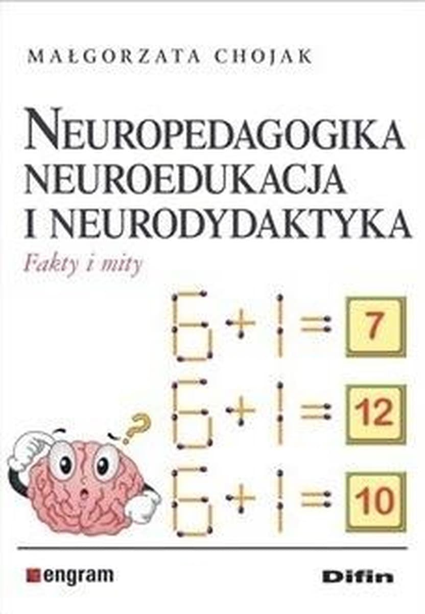 Neuropedagogika neuroedukacja i neurodydaktyka fakty i mity Difin