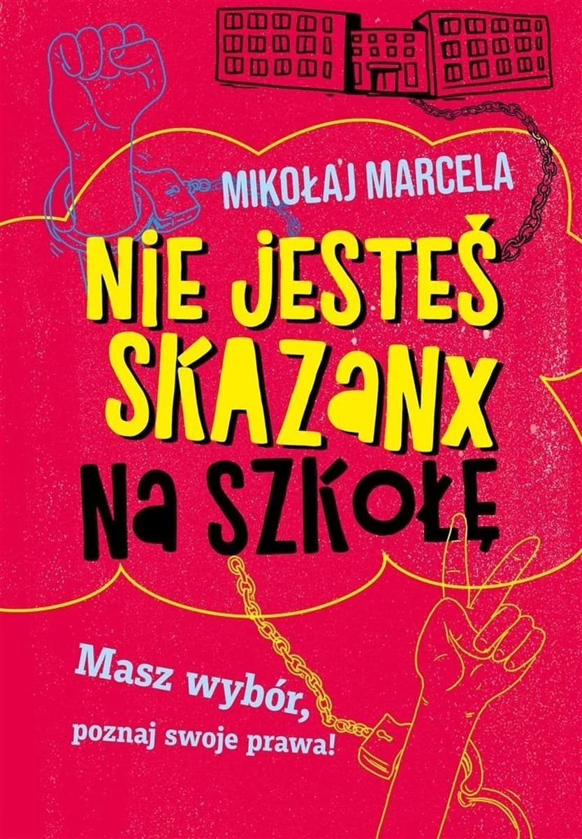 Nie jesteś skazany na szkołę - poradnik dla uczniów i rodziców