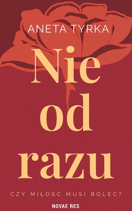 Nie od razu - powieść obyczajowa Anety Tyrki