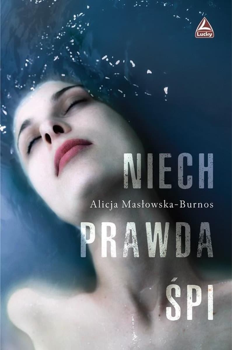 Niech prawda śpi Alicja Masłowska-Burnos