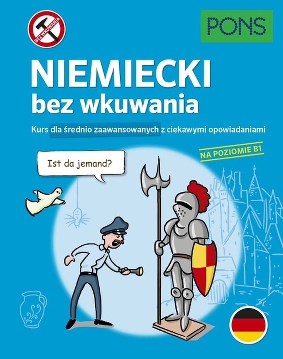 Niemiecki bez wkuwania - Kurs B1 dla średnio zaawansowanych