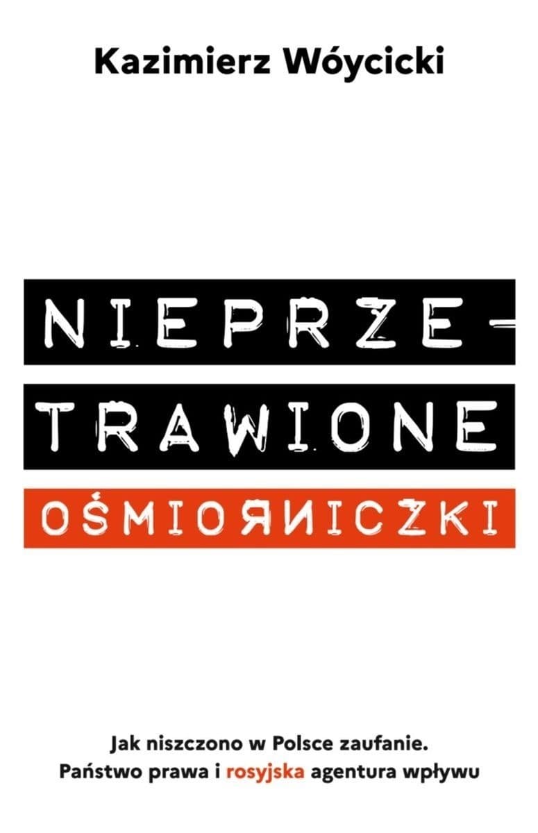 Nieprzetrawione ośmiorniczki. Jak niszczono w Polsce zaufanie. Państwo Prawa i rosyjska agentura wpływu