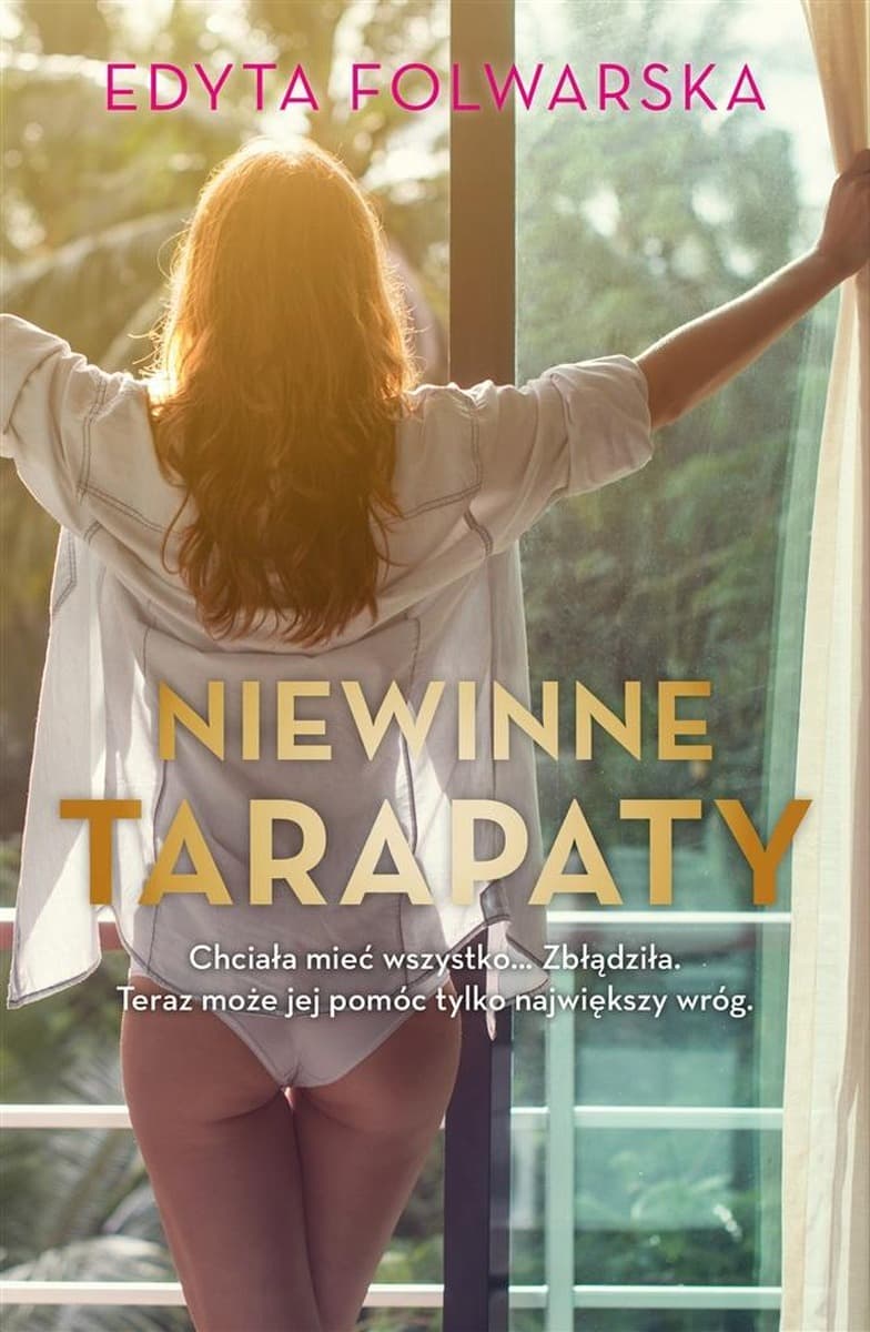 Niewinne tarapaty - powieść obyczajowa Edyty Folwarskiej