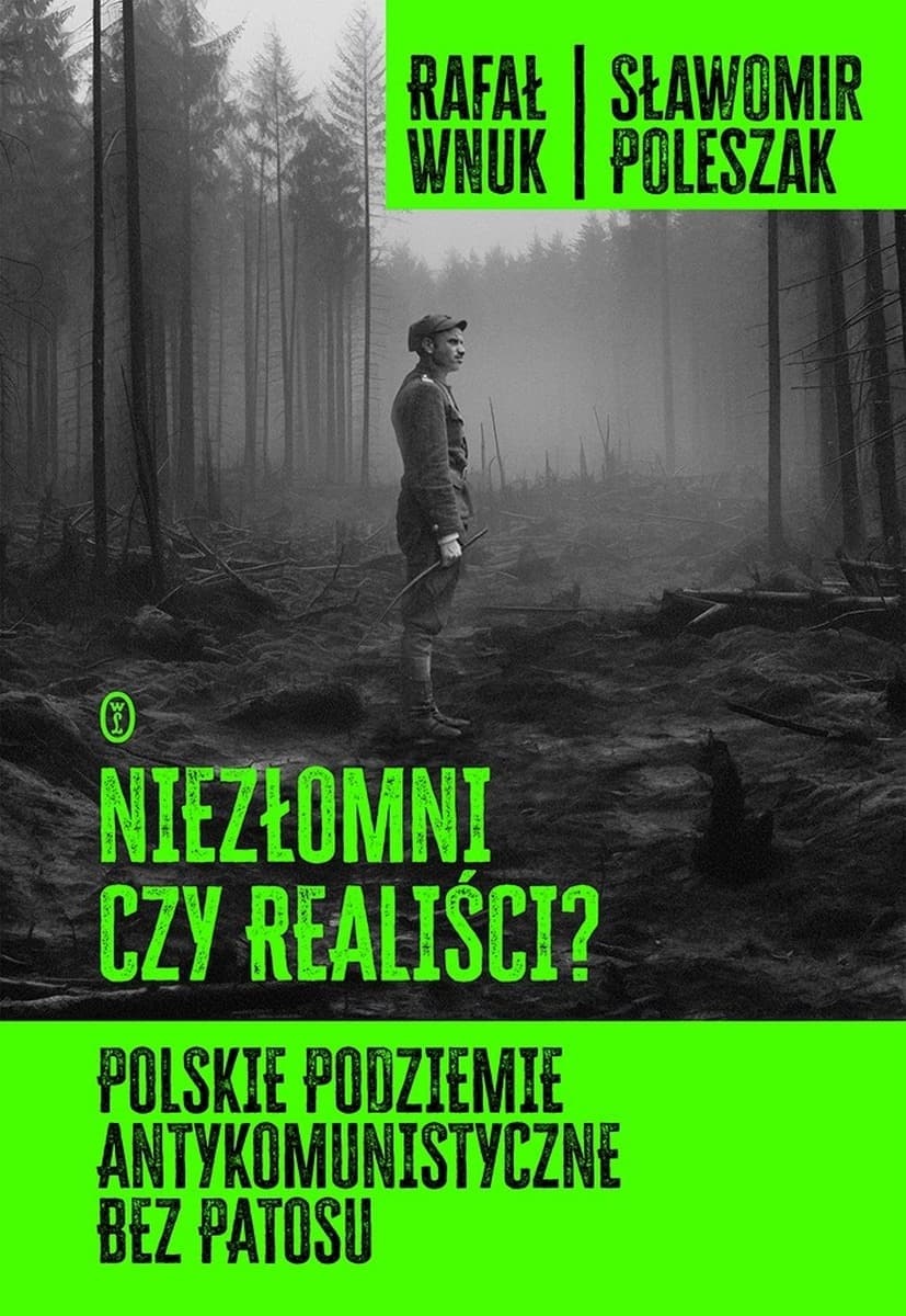 Niezłomni czy realiści? Historia polskiego podziemia antykomunistycznego