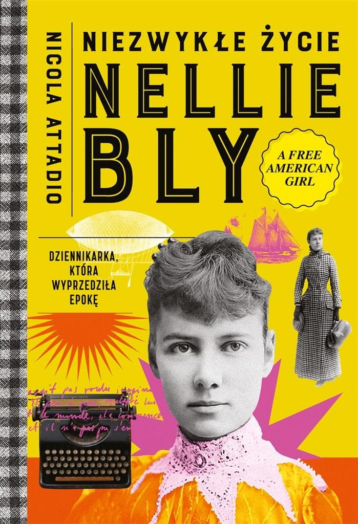 Niezwykłe życie Nellie Bly. Dziennikarka, która zmieniła świat