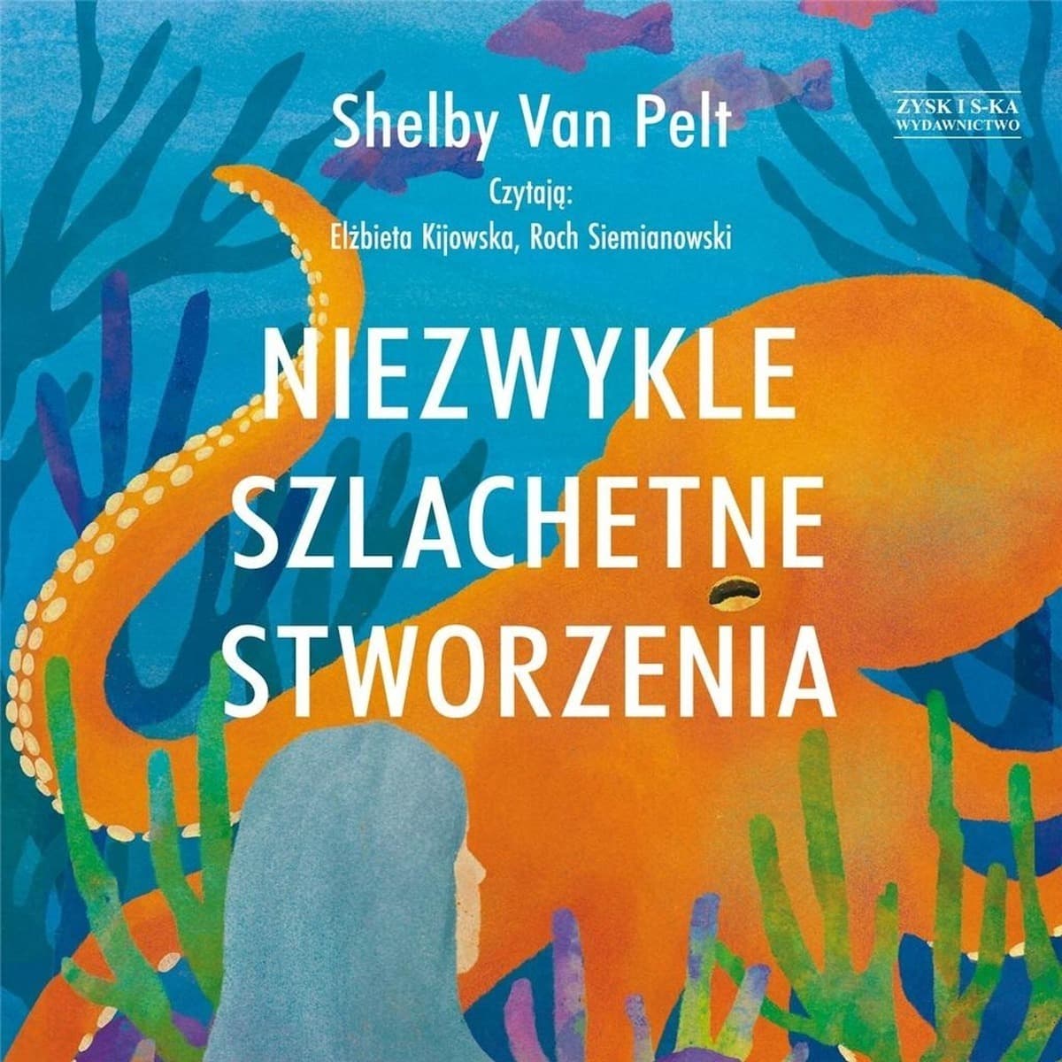 Niezwykle szlachetne stworzenia audiobook Shelby Van Pelt
