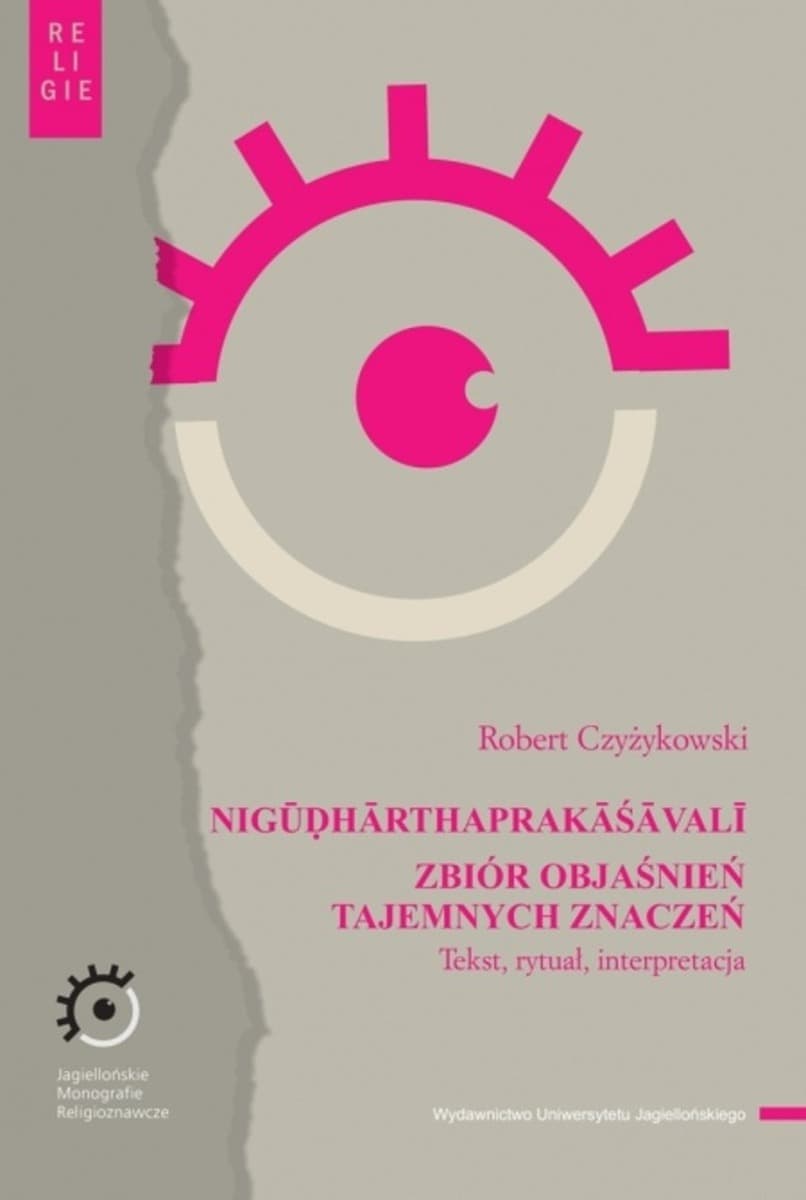 Nigūḍhārthaprakāśāvalī. Zbiór objaśnień tajemnych znaczeń. Tekst, rytuał, interpretacja