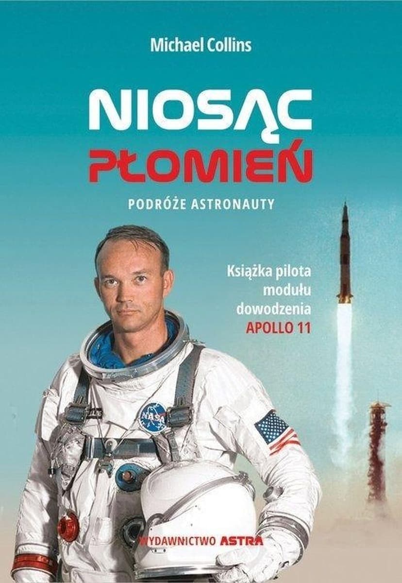 Niosąc płomień. Podróże astronauty - opowieść o kosmicznej przygodzie