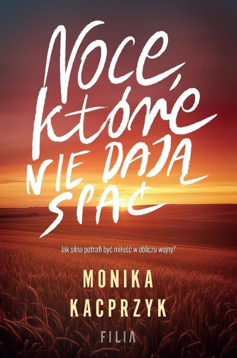 Noce, które nie dają spać - Monika Kacprzyk - powieść o miłości i wojnie