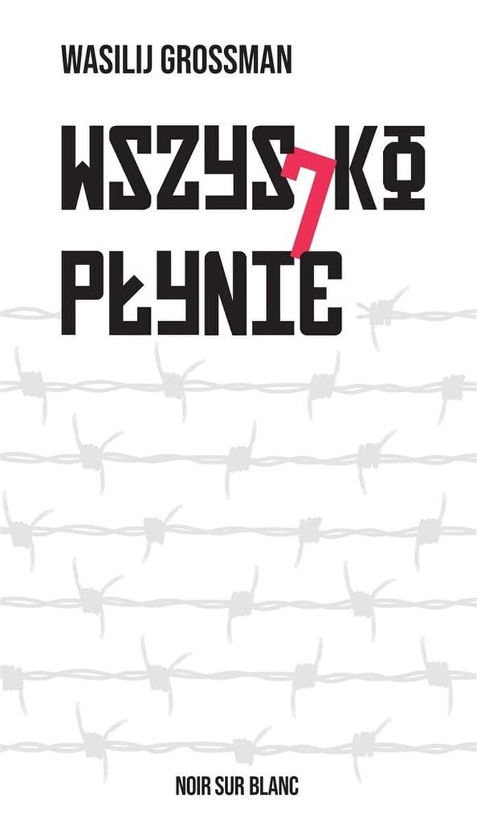 Noir Sur Blanc - Wszystko płynie: Powieść o losach człowieka w ZSRR