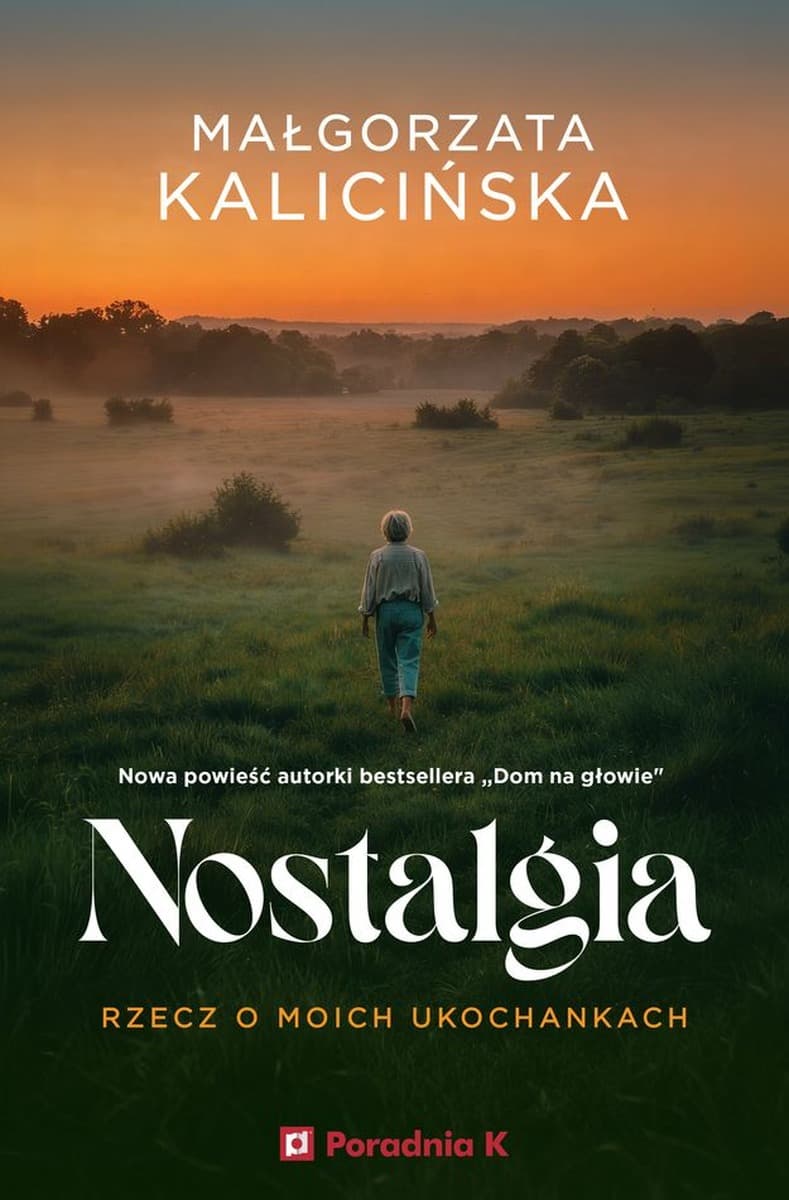 Nostalgia. Rzecz o moich ukochanych - Małgorzata Kalicińska 392 strony broszurowa