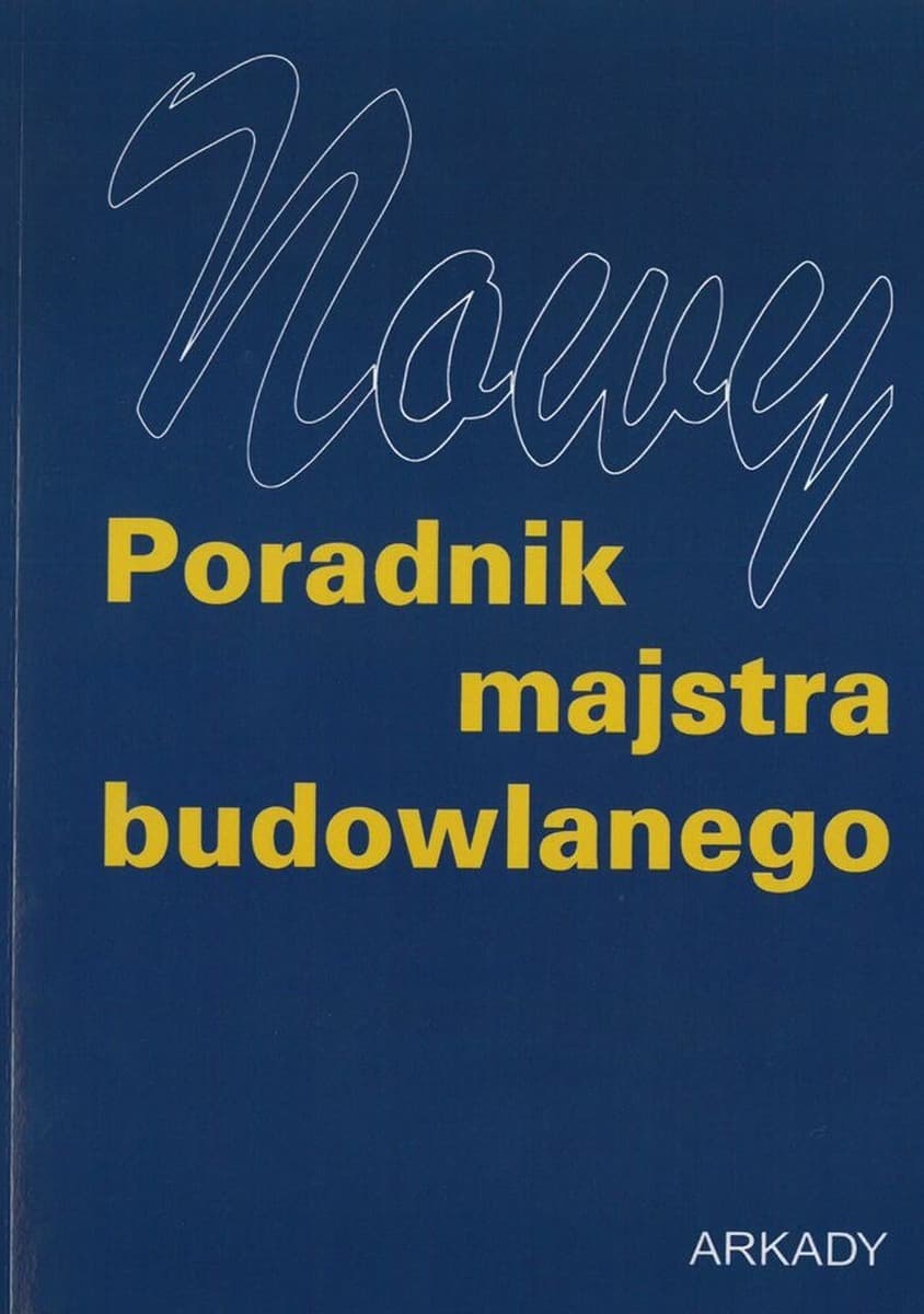 Nowy poradnik majstra budowlanego.