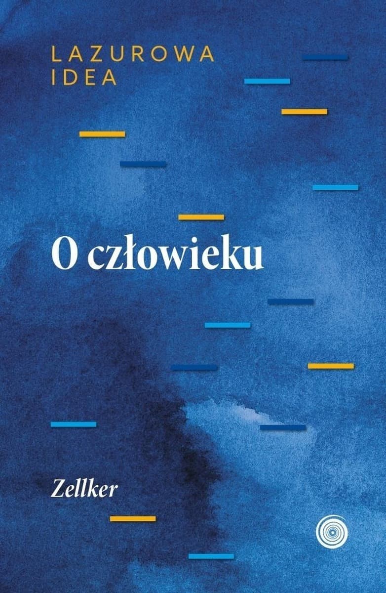 O człowieku. Część antropologiczna Lazurowej idei - Zellker