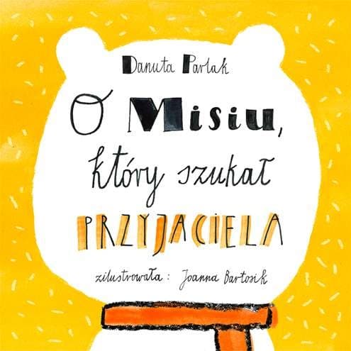 O misiu, który szukał przyjaciela - Danuta Parlak