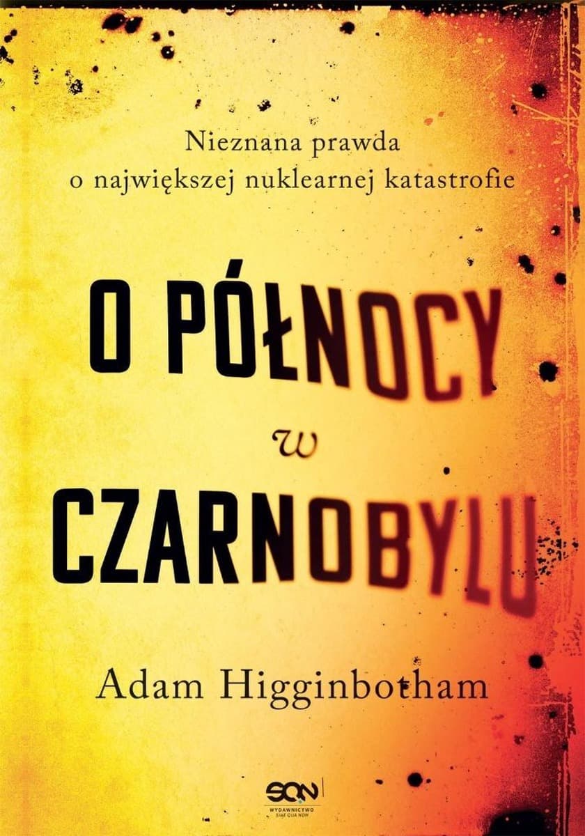 O północy w Czarnobylu Nieznana prawda o katastrofie nuklearnej wyd. 2