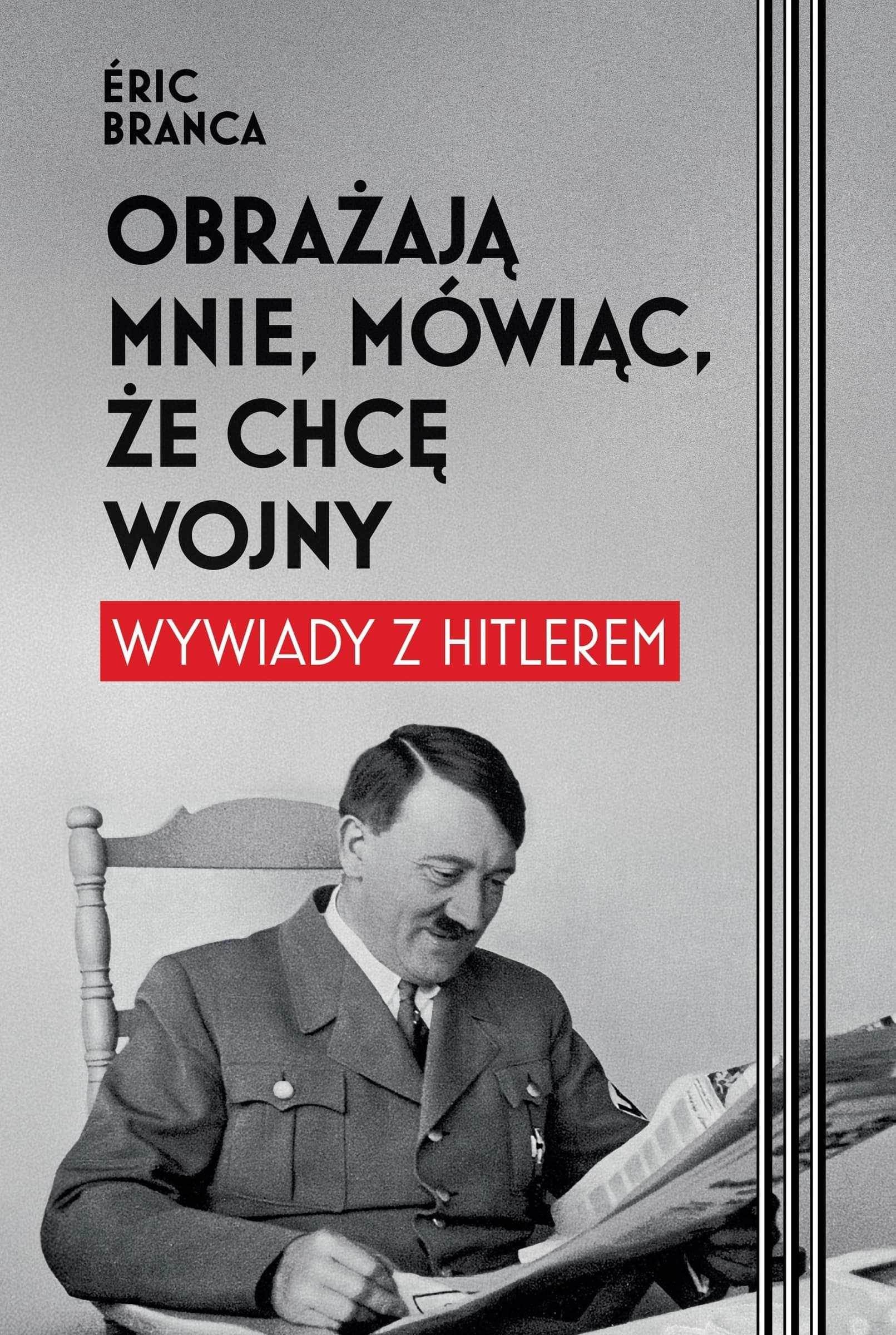 Obrażają mnie, mówiąc, że chcę wojny Wywiady z Hitlerem