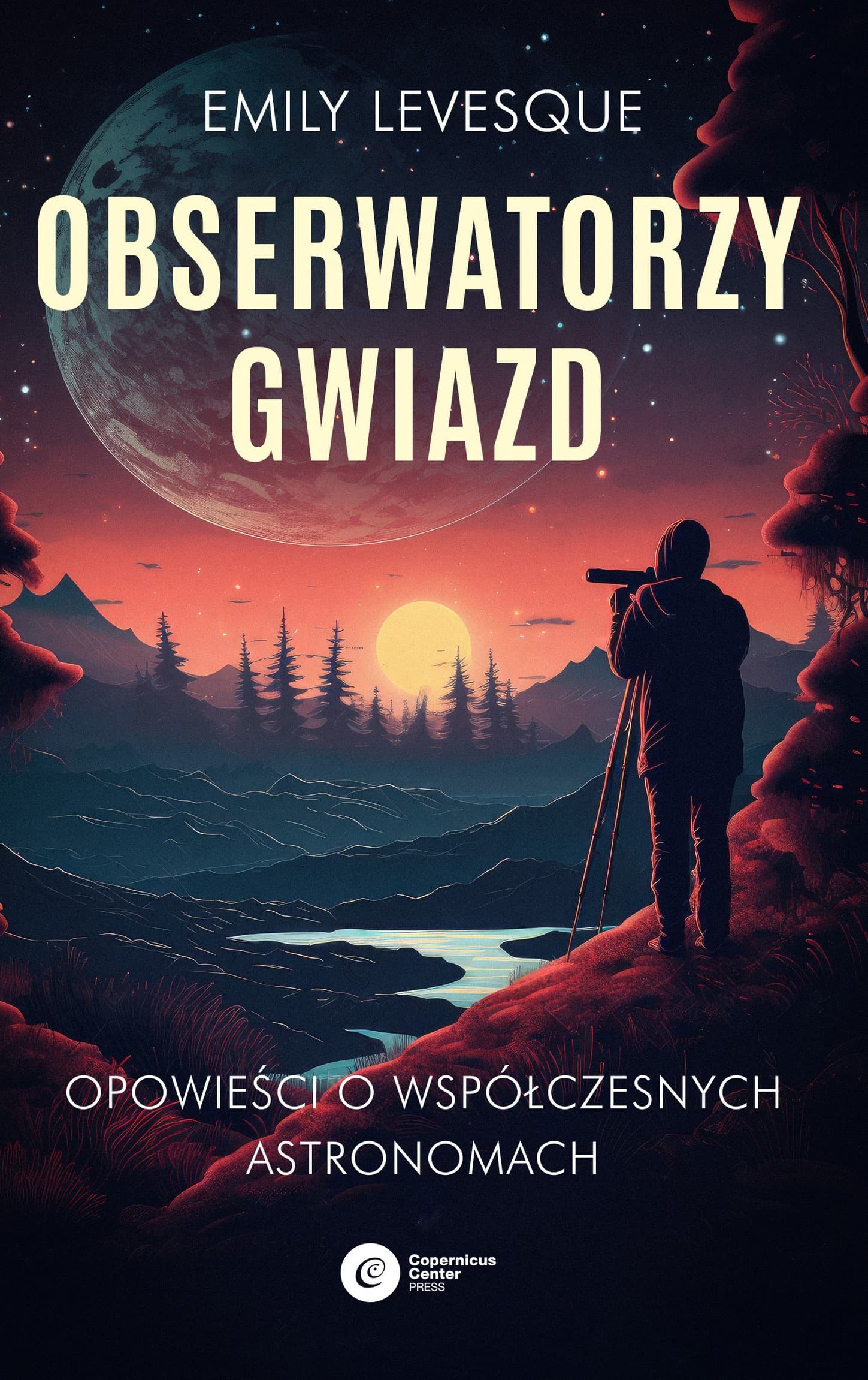 Obserwatorzy gwiazd. Opowieści o współczesnych astronomach