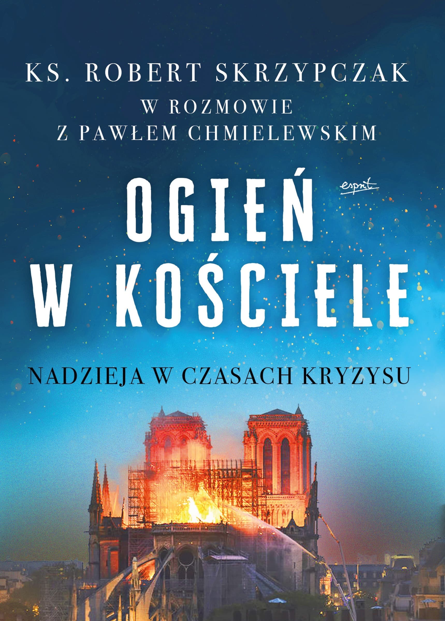 Ogień w kościele. Nadzieja w kryzysie wyd. 2025