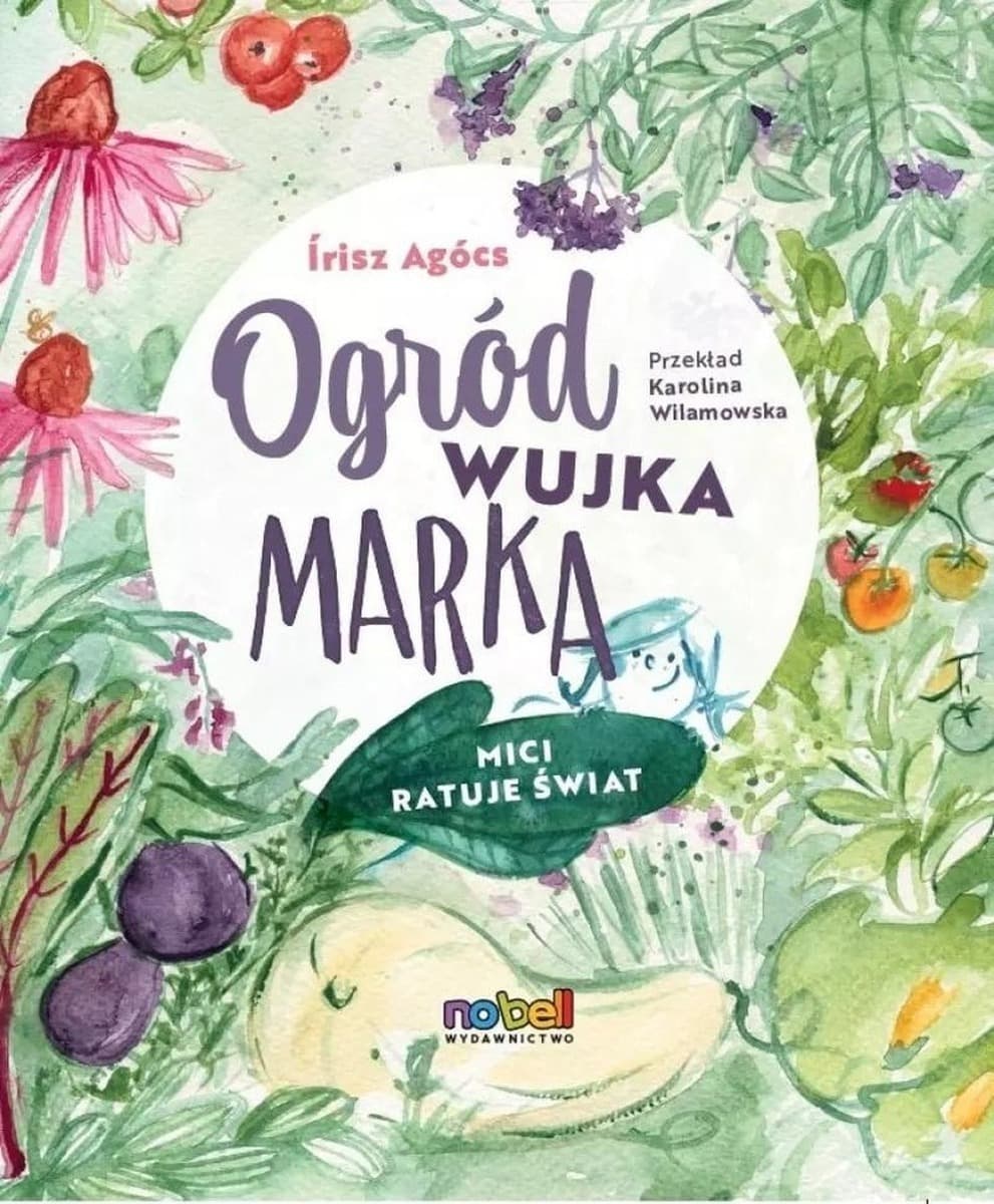 Ogród wujka Marka. Mici ratuje świat - książka dla dzieci