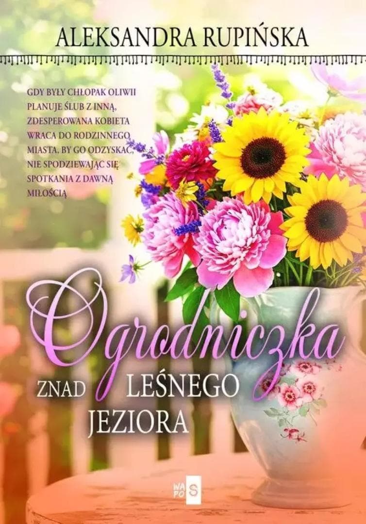 Powieść obyczajowa Ogrodniczka znad leśnego jeziora Aleksandra Rupińska