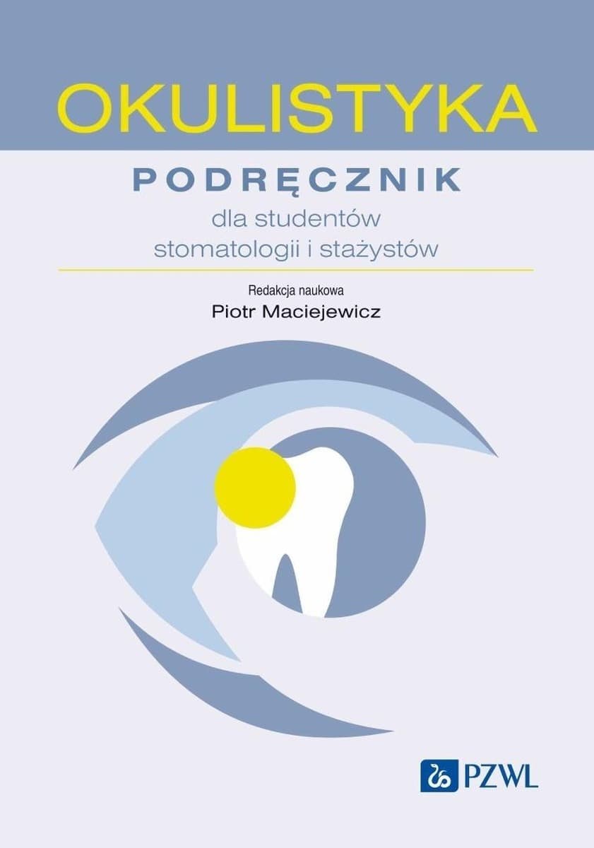 Okulistyka. Podręcznik dla studentów stomatologii Piotr Maciejewicz