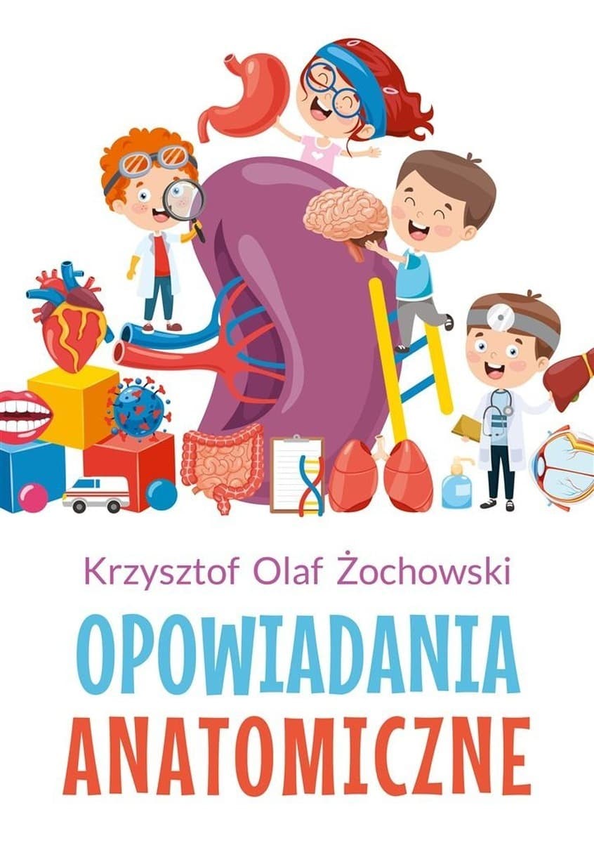 Opowiadania anatomiczne dla dzieci od 8 lat