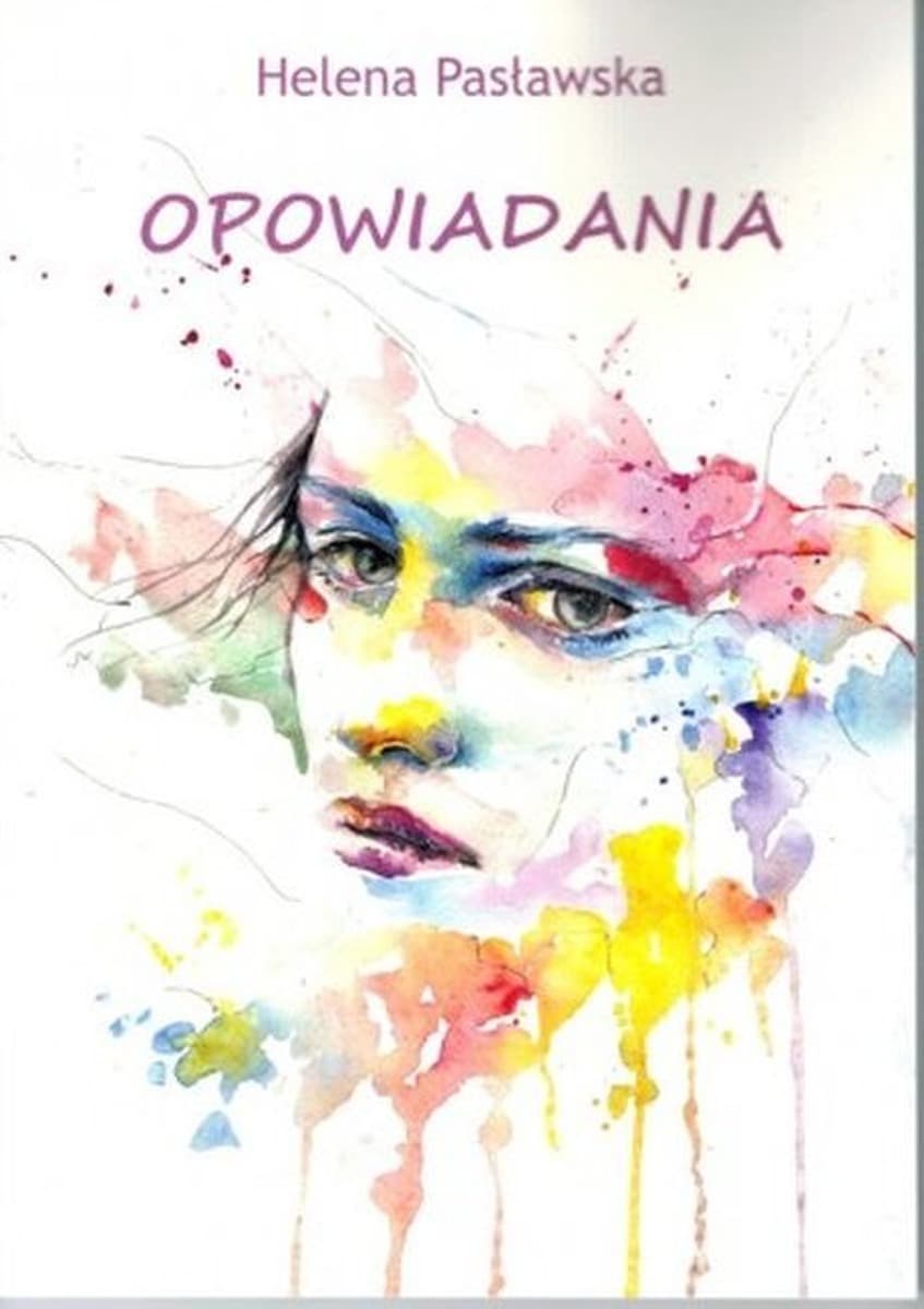 Opowiadania Heleny Pasławskiej - literatura piękna 2024