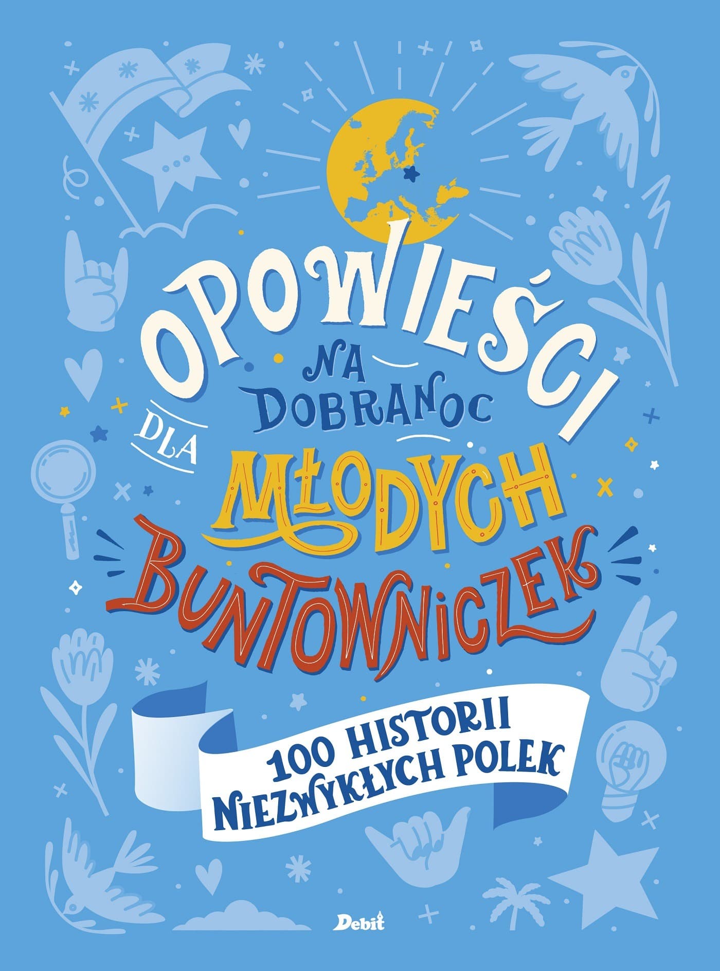 Opowieści na dobranoc dla młodych buntowniczek 100 historii niezwykłych Polek