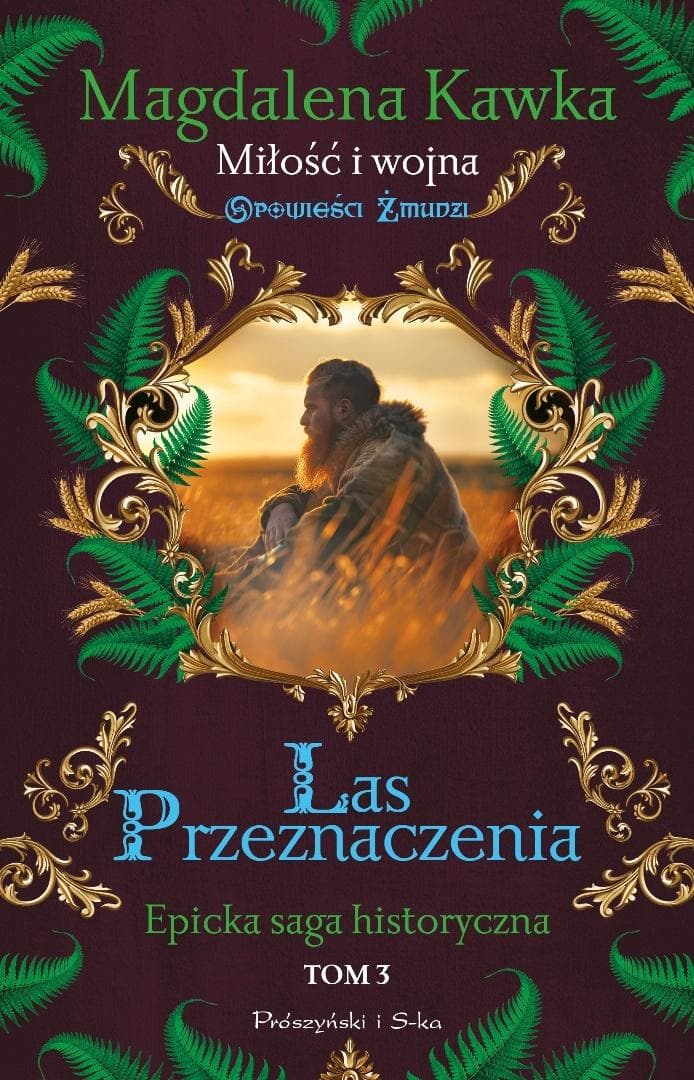 Opowieści Żmudzi T.3 Las Przeznaczenia - Magdalena Kawka