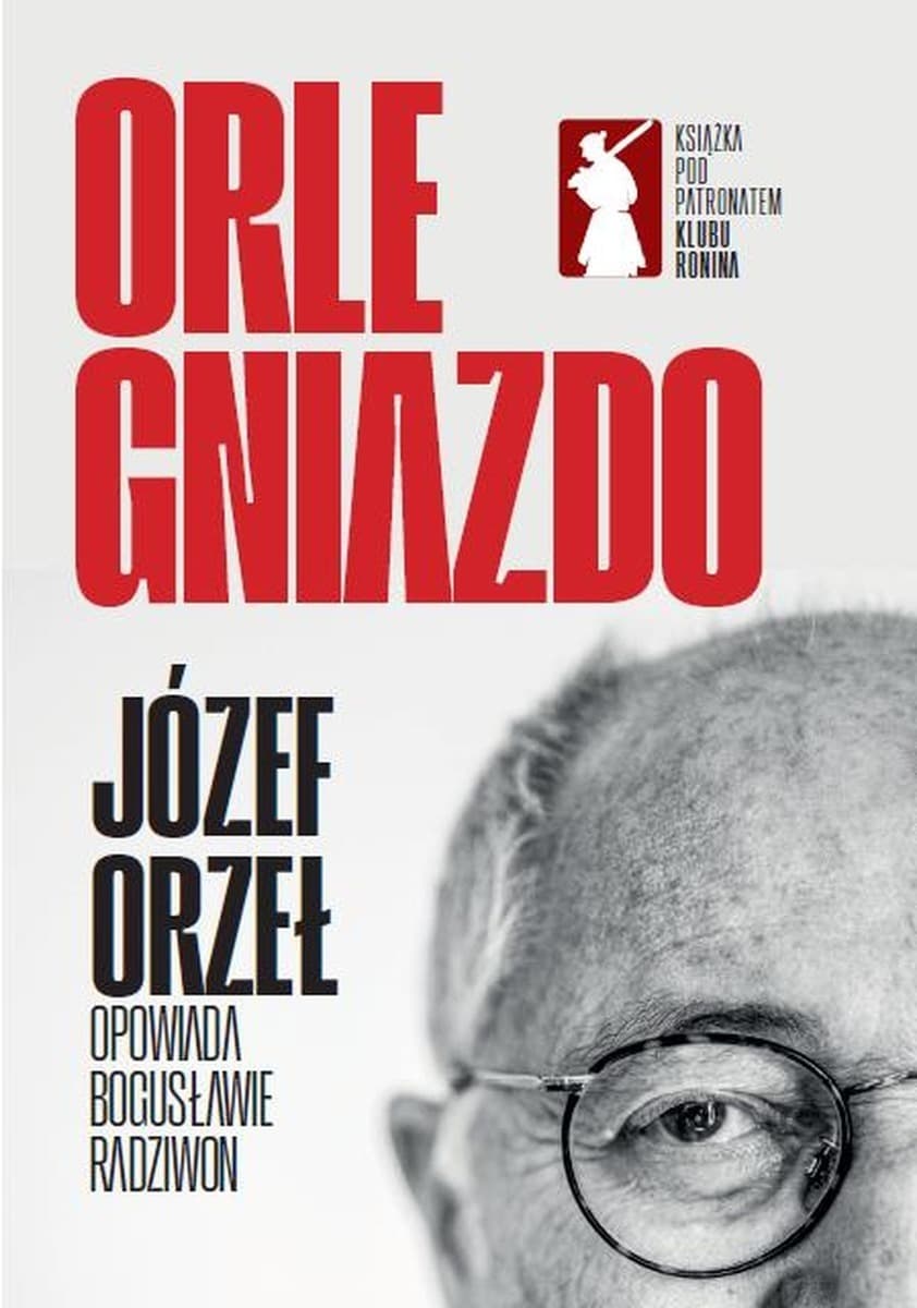 Orle Gniazdo Józef Orzeł - refleksje i polityka współczesna