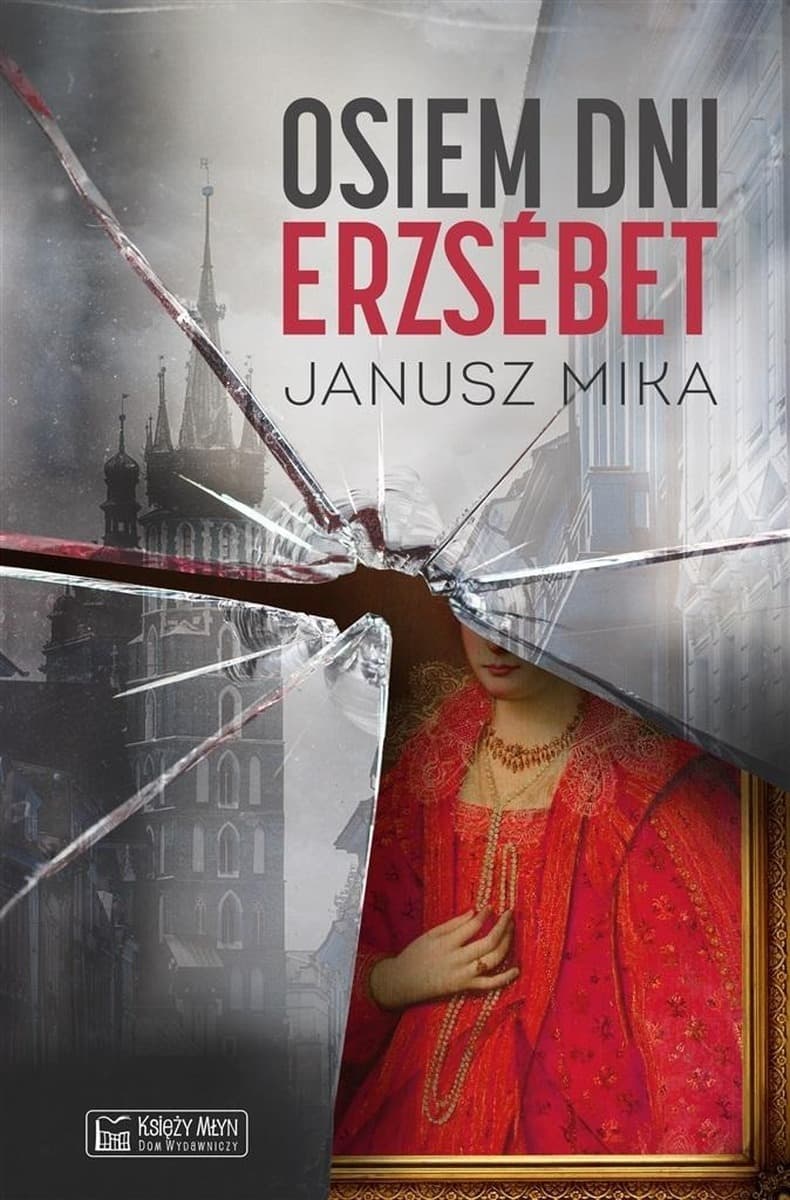 Osiem dni Erzsbet. Sekrety historii