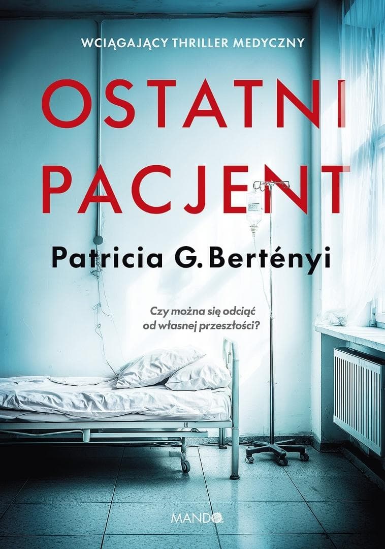 Ostatni pacjent - Patricia G. Bertenyi thriller 560 stron